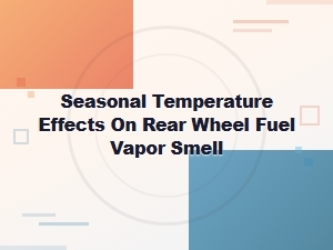 Seasonal Temperature Effects on Fuel Vapor Smell