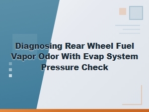A Guide to Diagnosing Fuel Odors with Evap Pressure Tests