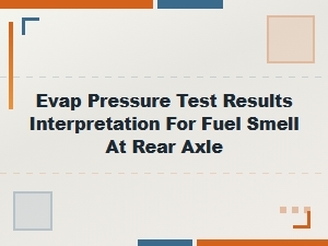 Interpreting Evap Pressure Test Results for Fuel Smells