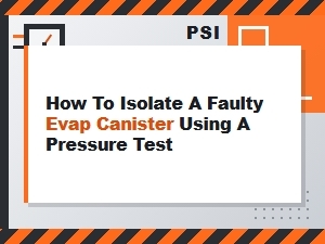Pressure Testing to Identify a Faulty Evap Canister