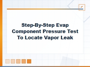 A Step-by-Step Evap Component Pressure Test Guide