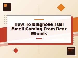 Diagnosing a Fuel Smell Near the Rear Wheels
